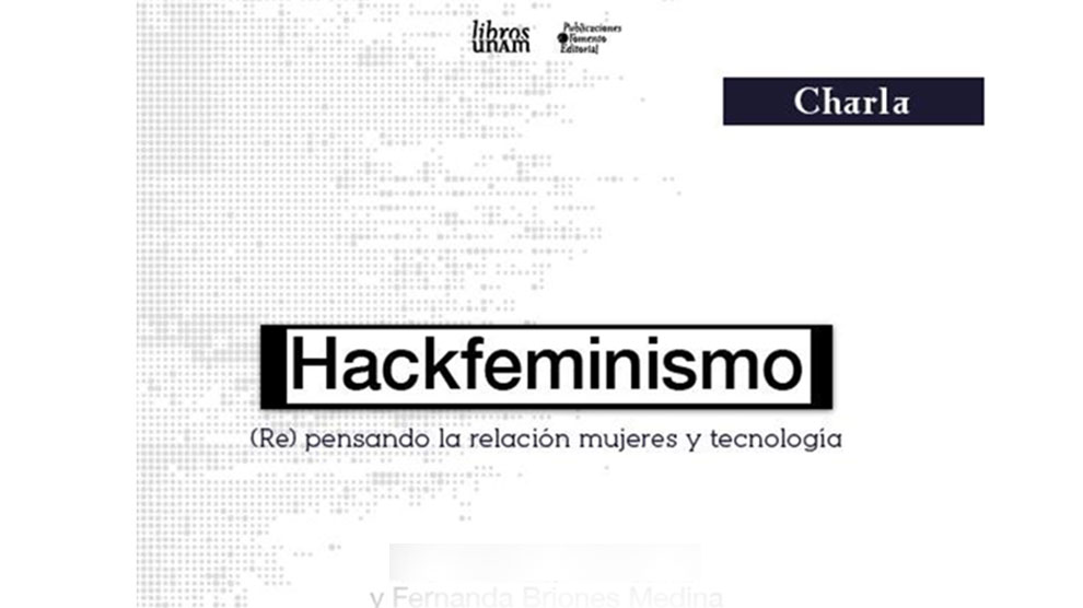 Transmisión en vivo: Hackfeminismo: (Re) pensando la relación mujeres y tecnología