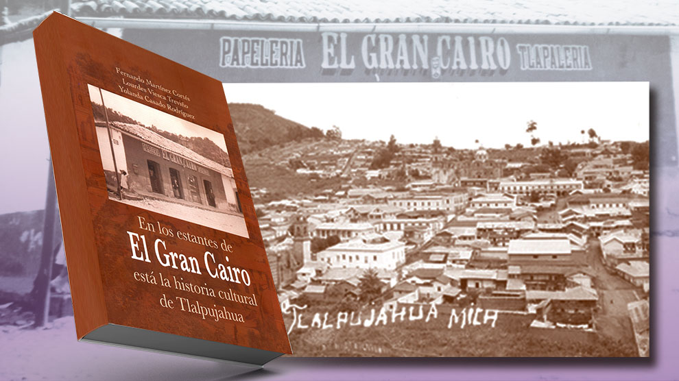 La historia cultural de Tlalpujahua, en las páginas de “El Gran Cairo”
