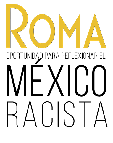 Roma-racismo-Especial-"Roma"-4-UNAMGlobalR