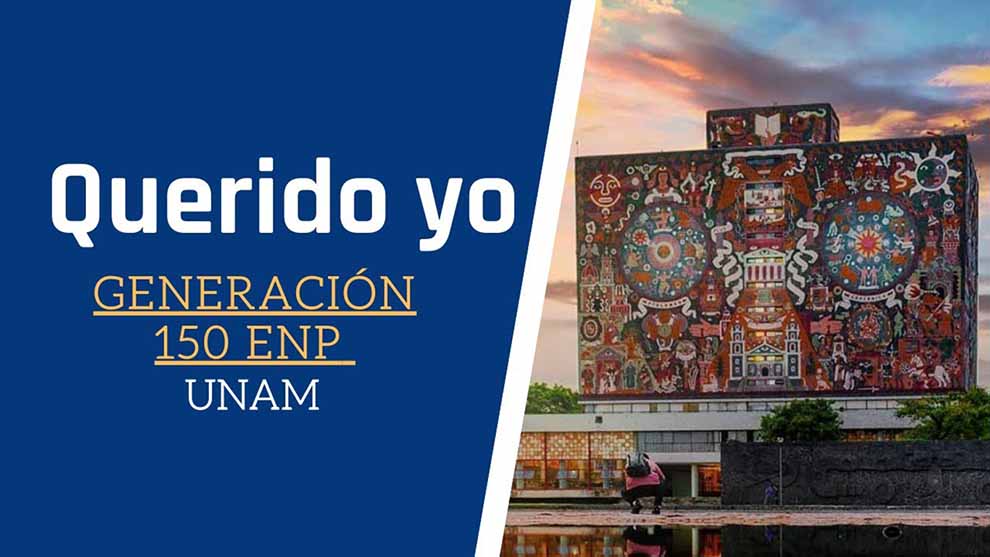 Querido yo|Generación 150 años de la ENP/UNAM
