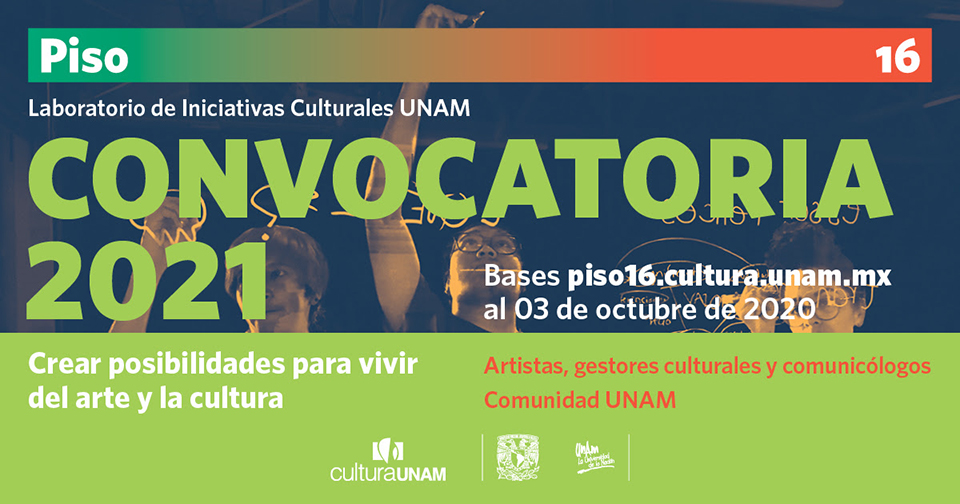 Convocatoria 2021 del Piso 16. Laboratorio de Iniciativas Culturales UNAM