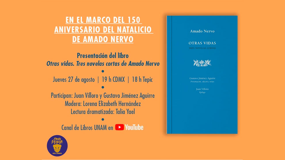 Libros UNAM conmemora natalicio de Amado Nervo con la presentación del libro “Otras vidas. Tres novelas cortas”