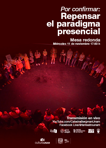 Teatro UNAM presenta: Por confirmar: Repensar el paradigma presencial Mesa redonda