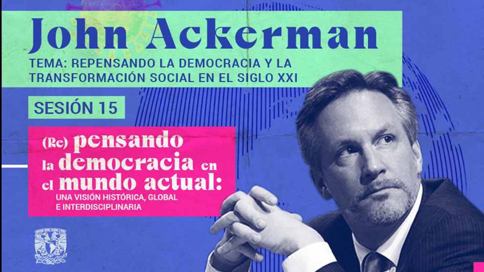 John Ackerman repensará la democracia en el siglo XXI; concluye así cátedra semestral de la UNAM