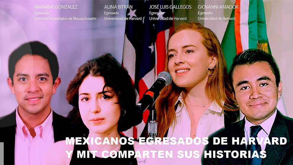 Mexicanos egresados de Harvard y MIT cuentan sus historias.