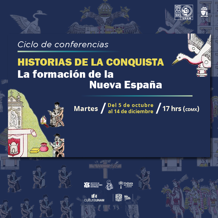 Comienza ciclo de conferencias Historias de la Conquista. La formación de la Nueva España, una visión renovada de nuestro pasado