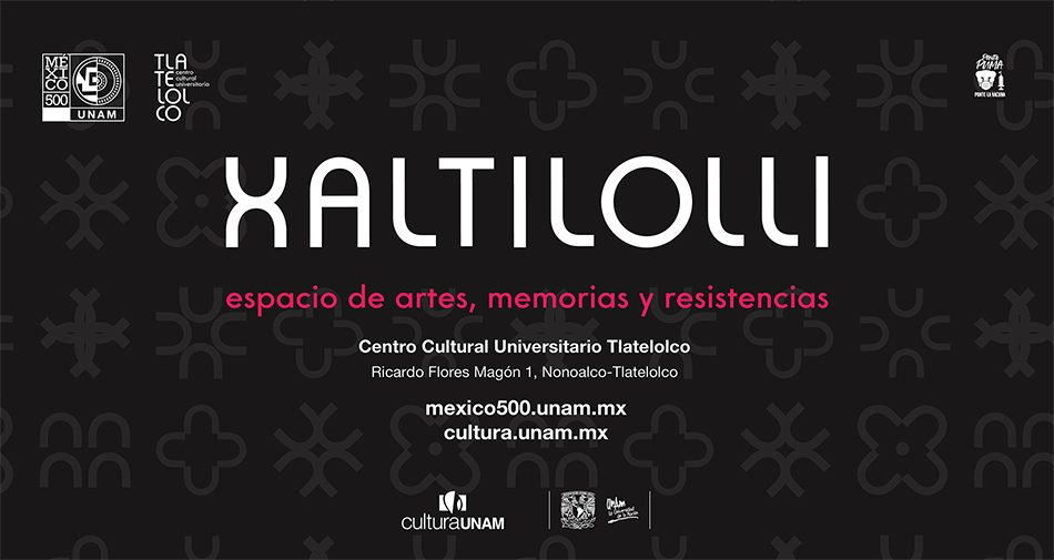 La UNAM inaugura Xaltilolli. Un espacio de artes, memorias y resistencias