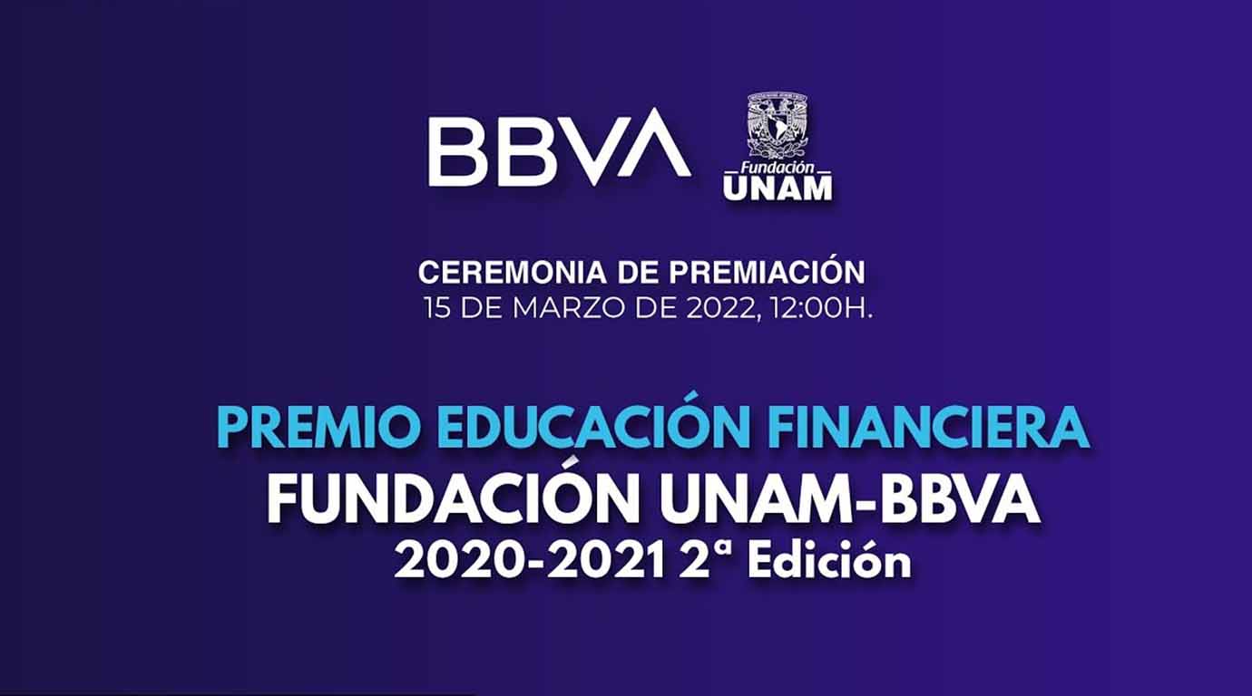 Ceremonia de premiación del “Premio Educación Financiera Fundación UNAM-BBVA 2020 – 2021 2ª Edición”