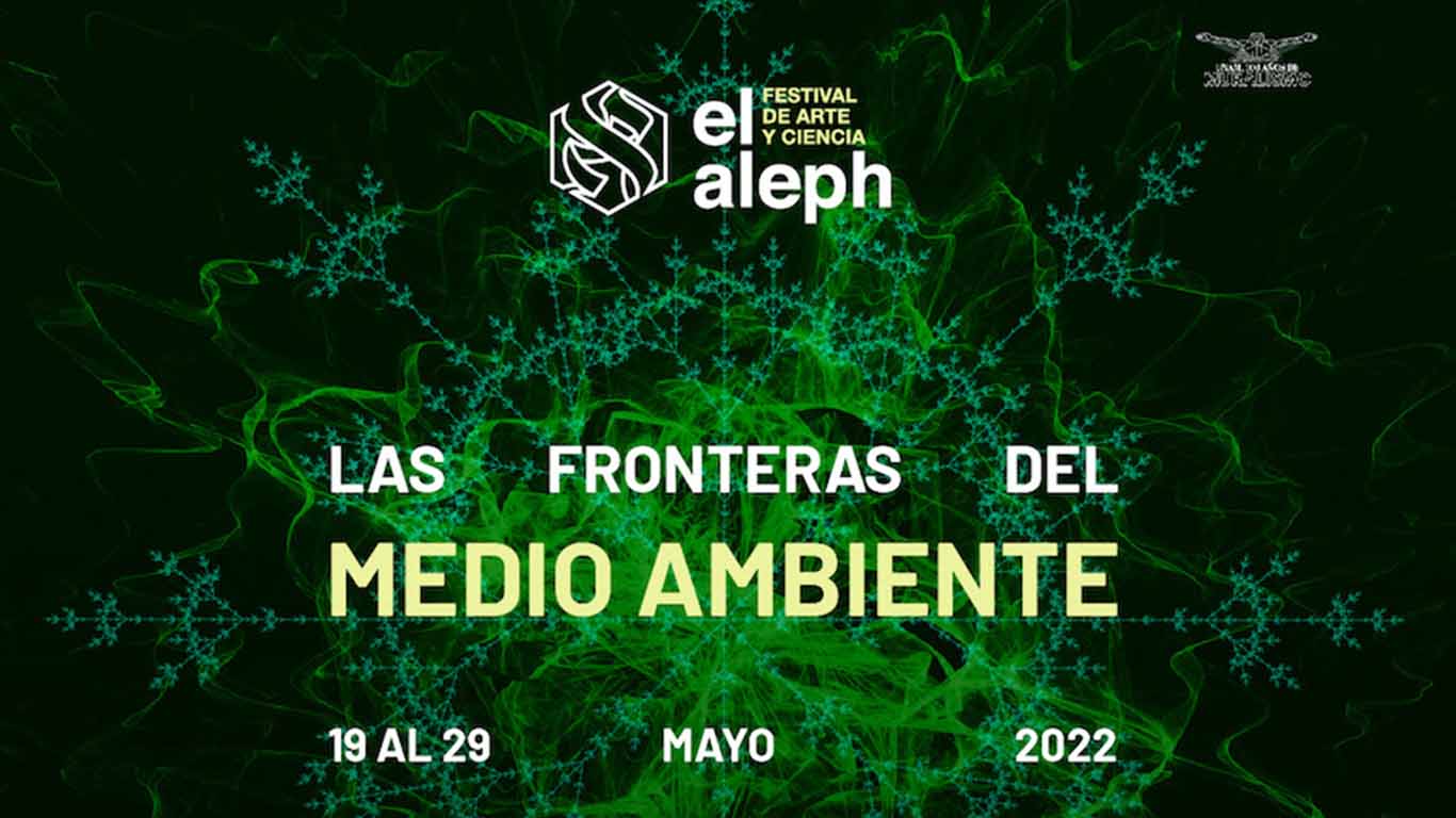Este jueves inicia El Aleph. Festival de Arte y Ciencia