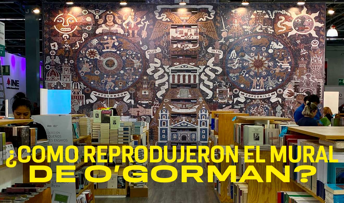 ¿Cómo reprodujeron el mural de O’Gorman en la FIL Guadalajara?