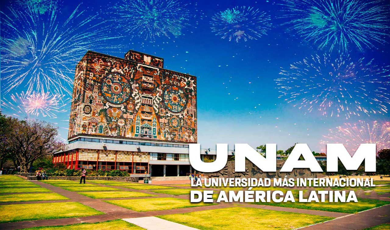 UNAM, LA UNIVERSIDAD MÁS INTERNACIONAL DE LATINOAMÉRICA