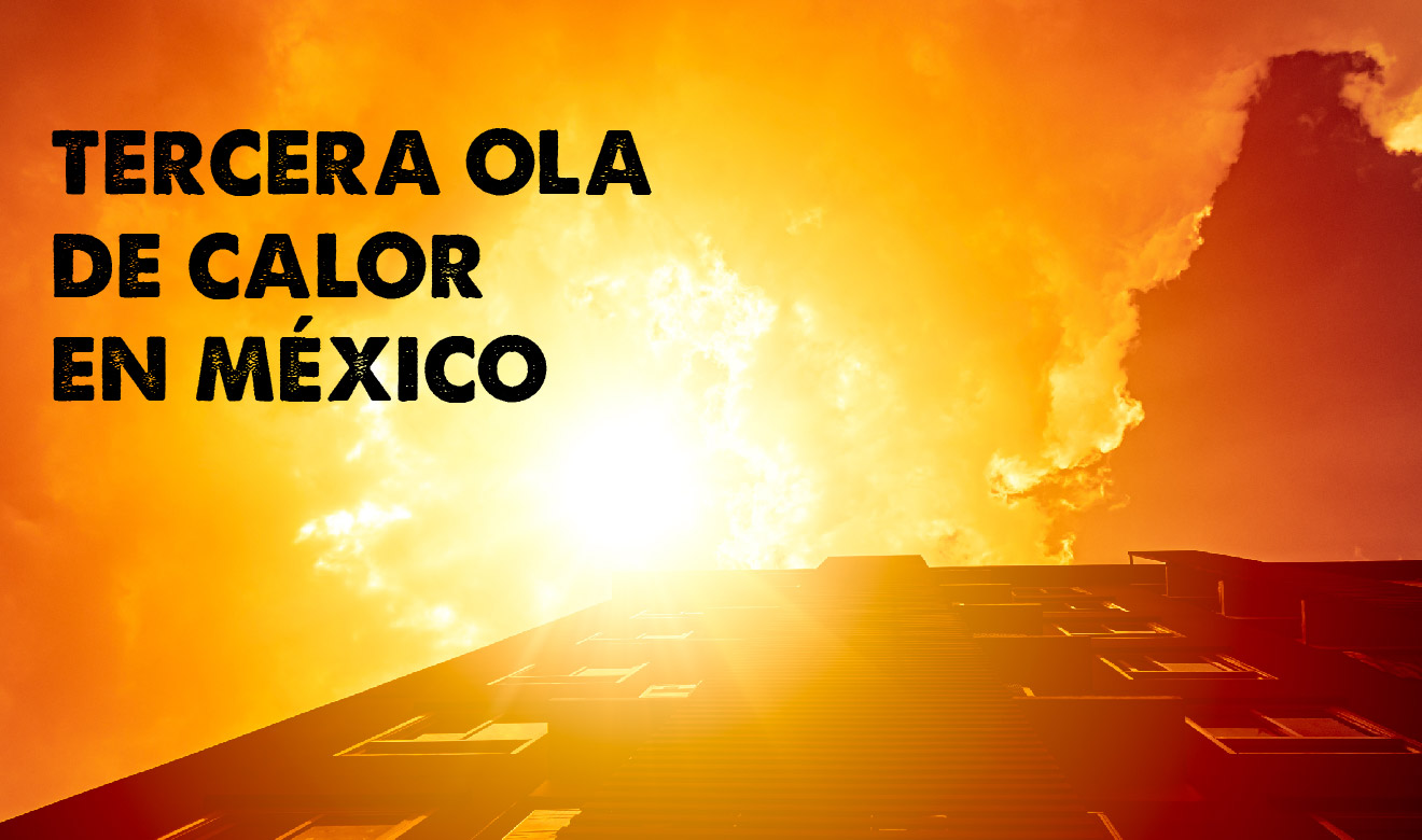 Tercera Ola De Calor México En Alerta Ante Las Altas Temperaturas Unam Global 3406