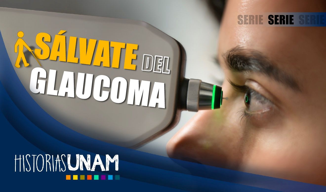 Glaucoma Primera Causa De Ceguera Irreversible ¡evÍtalo Unam Global 1006